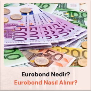 eurobond-nedir-nasil-alinir